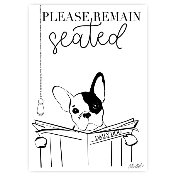 "PLEASE REMAIN SEATED DOG" POSTER